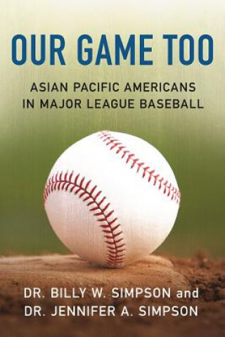 Our Game Too: Asian Pacific Americans in Major League Baseball