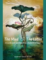 The Mud & the Lotus: A Guide and Workbook for Students of Yoga
