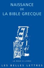 Naissance de la Bible Grecque: Lettre D'Aristee a Philocrate. Traite Des Poids Et Mesures. Temoignages Antiques Et Medievaux.