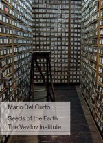 Mario del Curto: Seeds of the Earth: The Vavilov Institute
