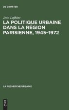 politique urbaine dans la region parisienne, 1945-1972