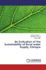 An Evaluation of the Sustainability of Rural water Supply, Ethiopia