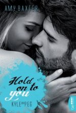 Hold on to you - Kyle & Peg