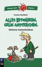 Alles betonieren, grun anstreichen