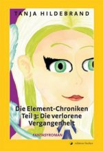 Die Element-Chroniken. Teil 3. Die verlorene Vergangenheit