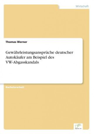 Gewahrleistungsanspruche deutscher Autokaufer am Beispiel des VW-Abgasskandals