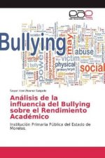 Análisis de la influencia del Bullying sobre el Rendimiento Académico