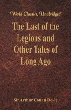 Last of the Legions and Other Tales of Long Ago