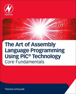 Art of Assembly Language Programming Using PIC (R) Technology