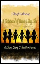 A Sisterhood of Women Living Life: A Short Story Collection Book 1