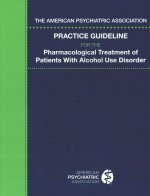 American Psychiatric Association Practice Guideline for the Pharmacological Treatment of Patients With Alcohol Use Disorder
