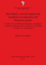 Movilidad y uso del espacio de cazadores-recolectores del Holoceno tardio Estudio de la variabilidad del registro tecnologico en distintos ambientes d