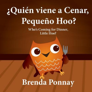 ?Quien viene a cenar, Pequeno Hoo? / Who's Coming for Dinner, Little Hoo? (Bilingual Spanish English Edition)