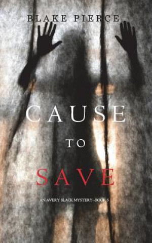 Cause to Save (An Avery Black Mystery-Book 5)