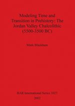 Modeling Time and Transition in Prehistory: The Jordan Valley Chalcolithic (5500-3500 BC)
