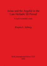Asine and the Argolid in the Late Helladic III Period
