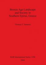 Bronze Age Landscape and Society in Southern Epirus Greece