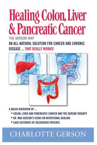 Healing Colon, Liver & Pancreatic Cancer - The Gerson Way