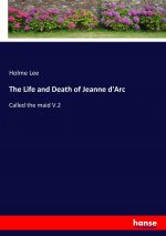 Life and Death of Jeanne d'Arc