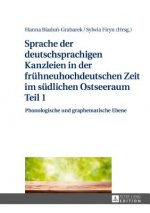 Sprache Der Deutschsprachigen Kanzleien in Der Fruehneuhochdeutschen Zeit Im Suedlichen Ostseeraum Teil 1