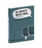 Bis nächste Woche dann ...