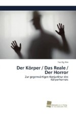 Koerper / Das Reale / Der Horror