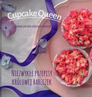 Cupcake Queen Niezwykle przepisy krolowej babeczek