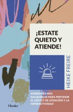 ESTATE QUIETO Y ATIENDE . Ambientes más saludables para prevenir el déficit de atención y la hiperactivida