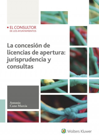 Concesión de licencias de apertura, La: jurisprudencia y consultas