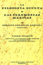La filosofía oculta o Las ceremonias mágicas. Libro cuarto : apócrifo, aparecido poco después de la muerte de Enrique Cornelio Agripa (1486-1535)