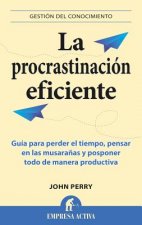 La Procrastinacion Eficiente = The Art of Procrastination
