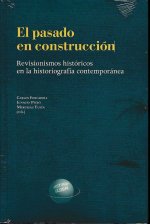 El pasado en construcción : revisionismos históricos en la historiografía contemporánea