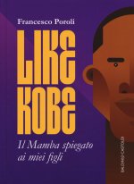 Like Kobe. Il Mamba spiegato ai miei figli