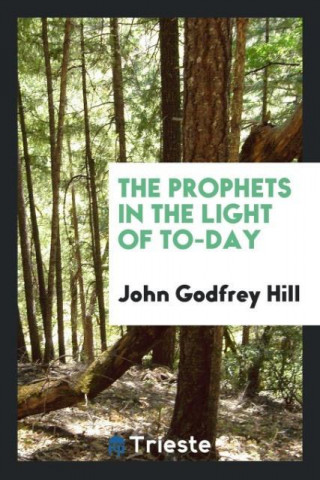 Prophets in the Light of To-Day