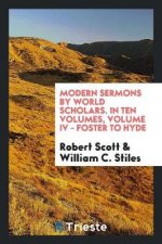 Modern Sermons by World Scholars. in Ten Volumes, Volume IV - Foster to Hyde