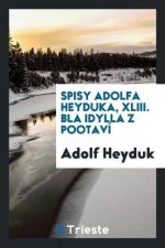 Spisy Adolfa Heyduka, XLIII. Běla Idylla Z Pootav