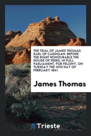 Trial of James Thomas Earl of Cardigan