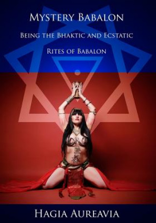 Mystery Babalon: The Bhaktic and Ecstatic Rites of Babalon