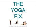 The Yoga Fix: Harmonizing the Relationship Between Yoga and Modern Movementvolume 1