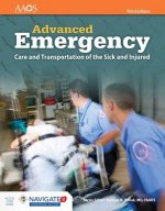 Aemt: Advanced Emergency Care and Transportation of the Sick and Injured Includes Navigate 2 Advantage Access: Advanced Emergency Care and Transportat