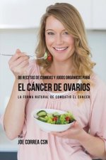 88 Recetas de Comidas y Jugos Organicos Para El Cancer de Ovarios