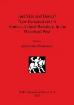 Just Skin and Bones New Perspectives on Human-Animal Relations in the Historical Past