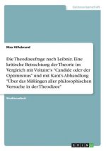 Die Theodizeefrage nach Leibniz. Eine kritische Betrachtung der Theorie im Vergleich mit Voltaire's 