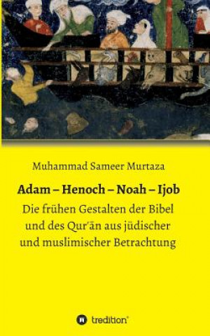 Adam - Henoch - Noah - Ijob