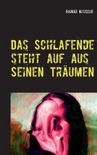 Schlafende steht auf aus seinen Traumen