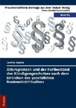 Altersgrenzen und der Fortbestand des Kündigungsschutzes nach dem Erreichen des gesetzlichen Renteneintrittsalters