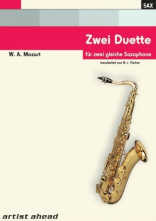 Zwei Duette für zwei gleiche Saxophone von Wolfgang Amadeus Mozart. Spielbuch. Musiknoten.