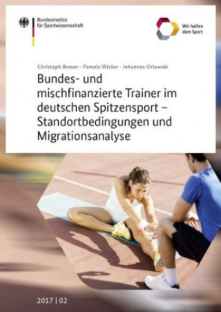 Bundes- und mischfinanzierte Trainer im deutschen Spitzensport - Standortbedingungen und Migrationsanalyse
