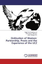 Ordination of Women: Partnership, Praxis and the Experience of the UCZ