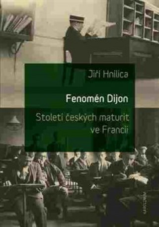 Fenomén Dijon. Století českých maturit ve Francii